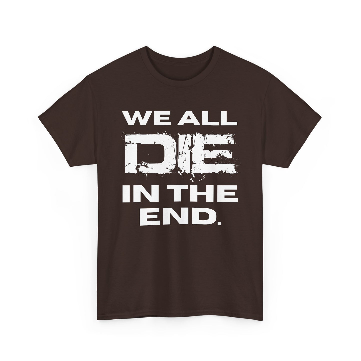 NSFA | We All Die In The End Inappropriate T-Shirt