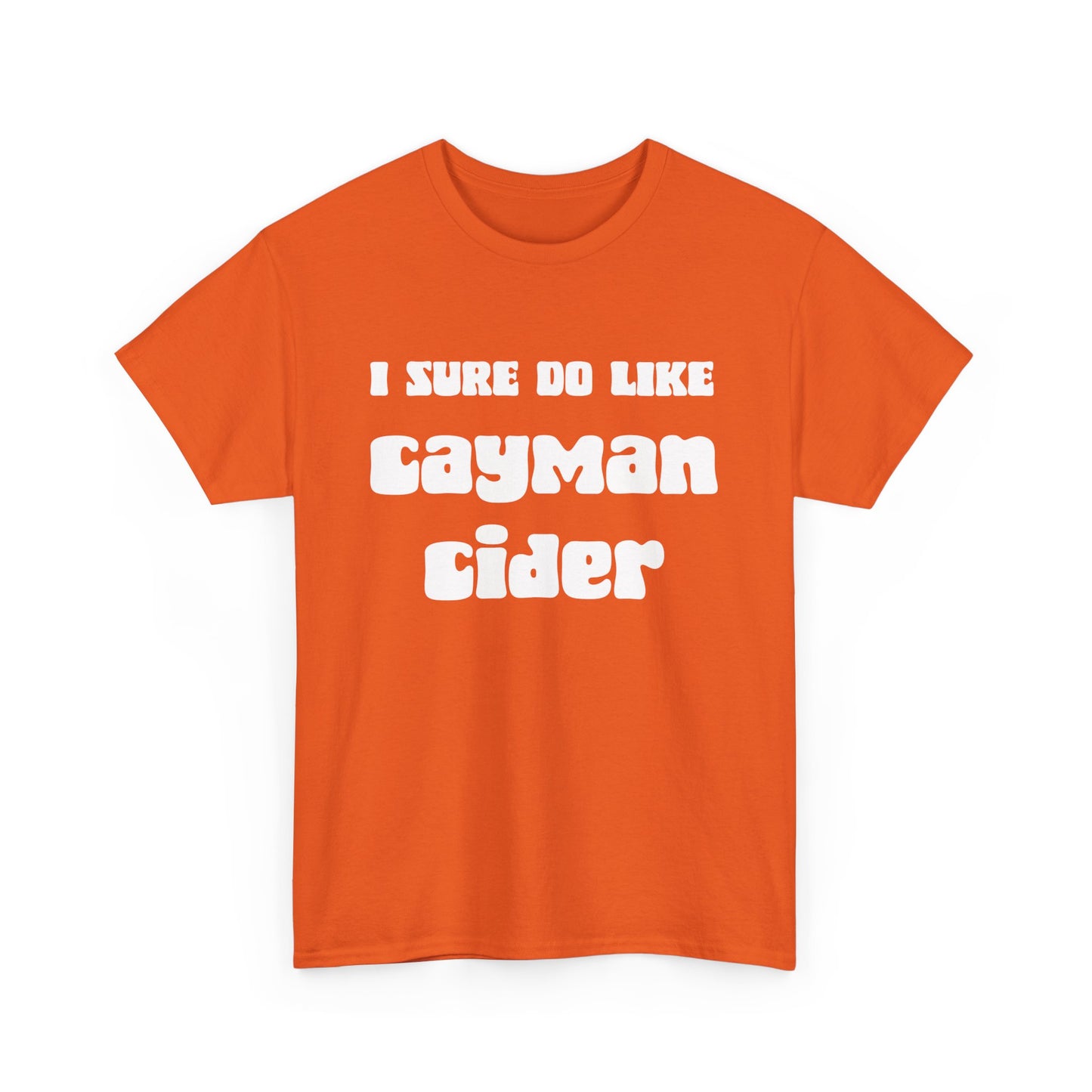 NSFA | I Sure Do Like My Cayman Cider Inappropriate T-Shirt