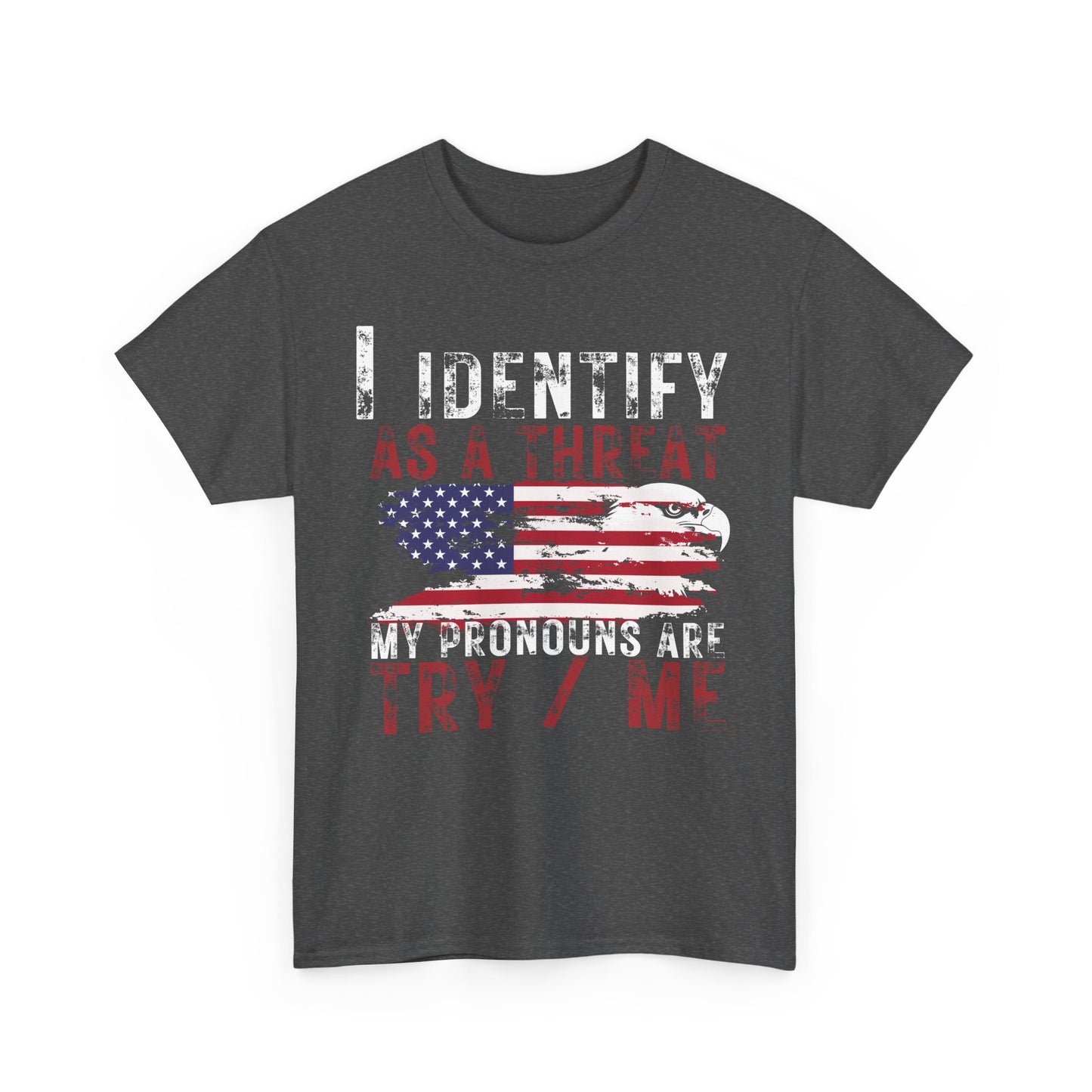 Show your Pride | I Identify as a Threat Patriotic T-Shirt Dark Heather