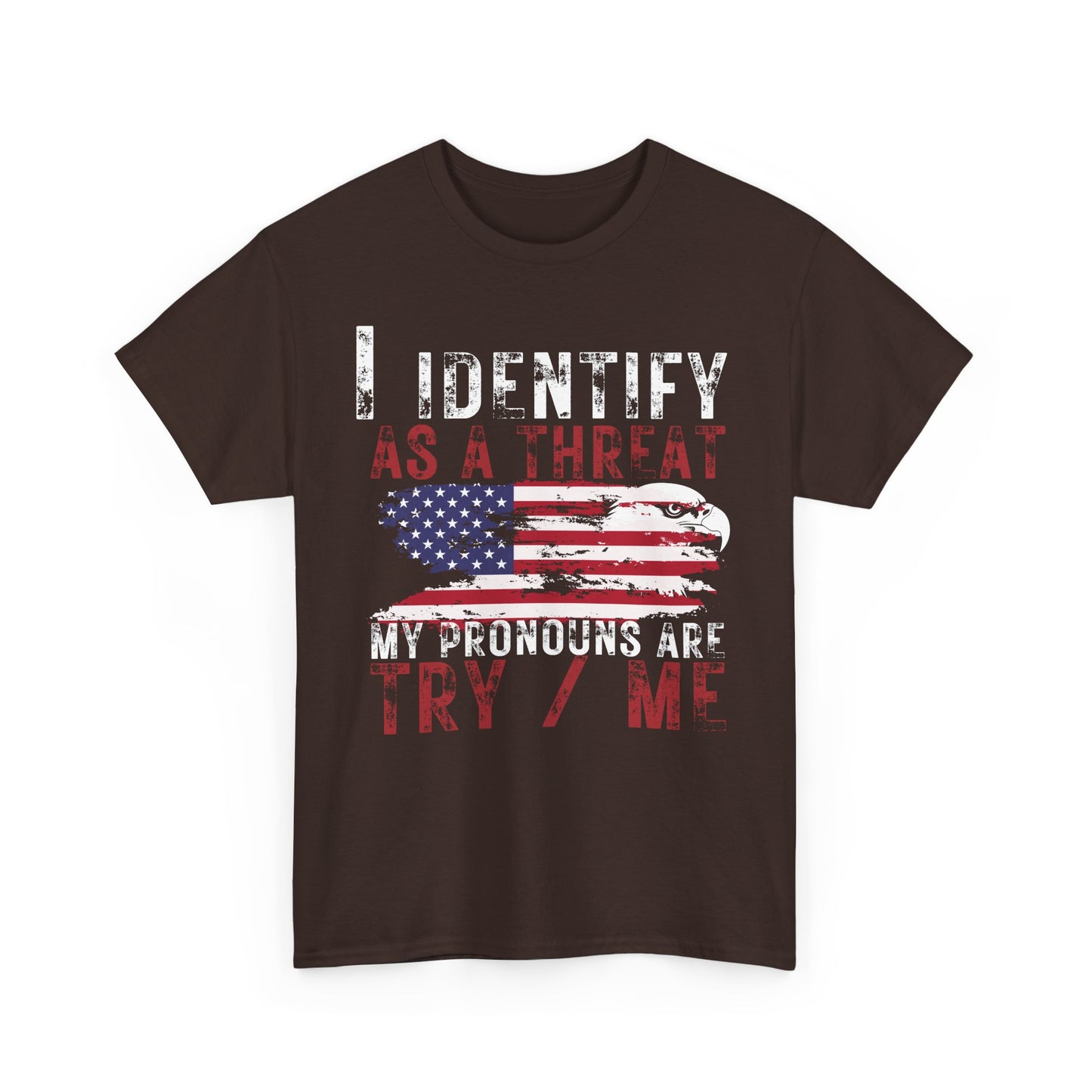 Show your Pride | I Identify as a Threat Patriotic T-Shirt Dark Chocolate