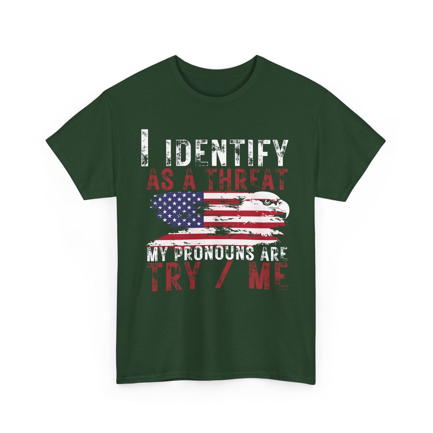 Show your Pride | I Identify as a Threat Patriotic T-Shirt Forest Green