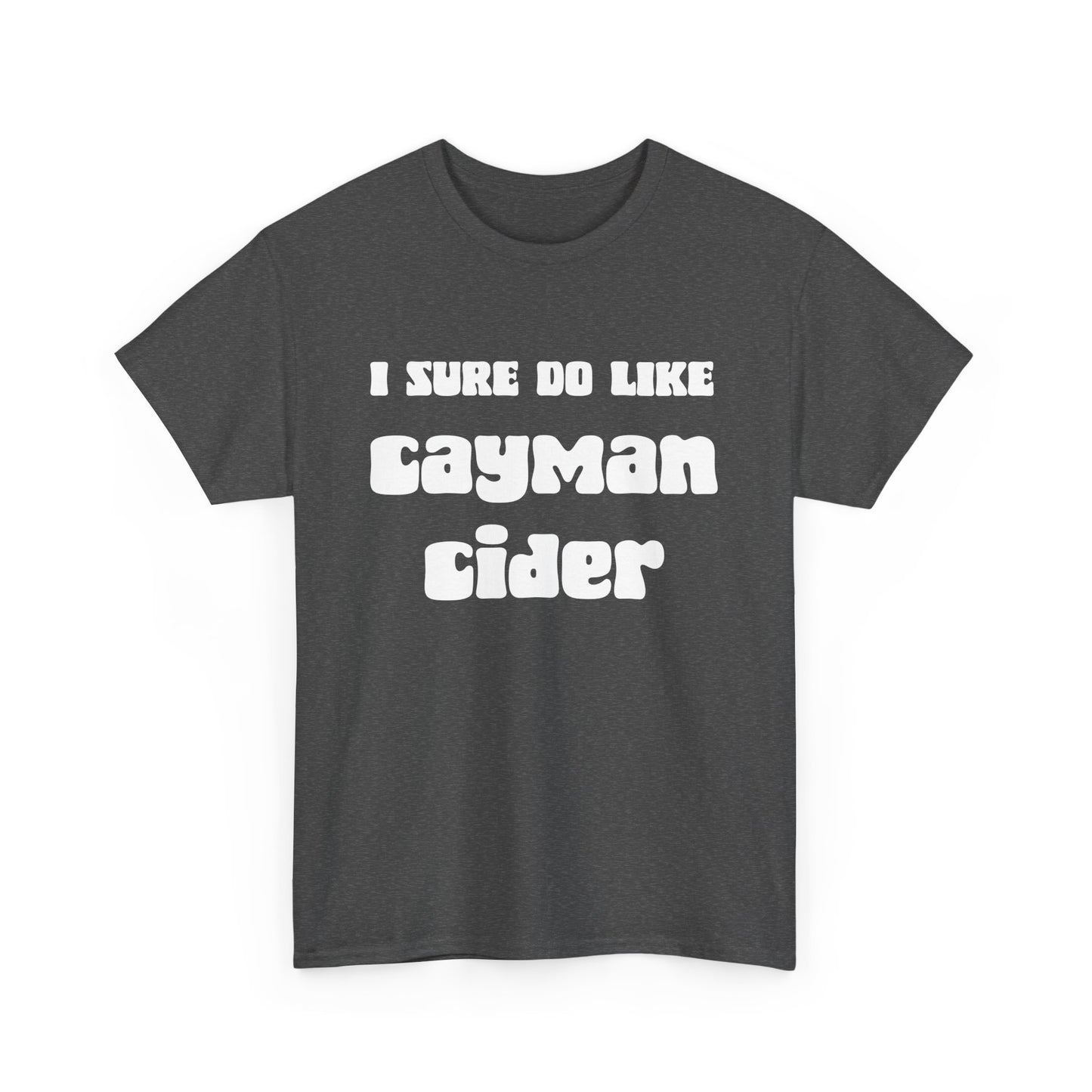 NSFA | I Sure Do Like My Cayman Cider Inappropriate T-Shirt