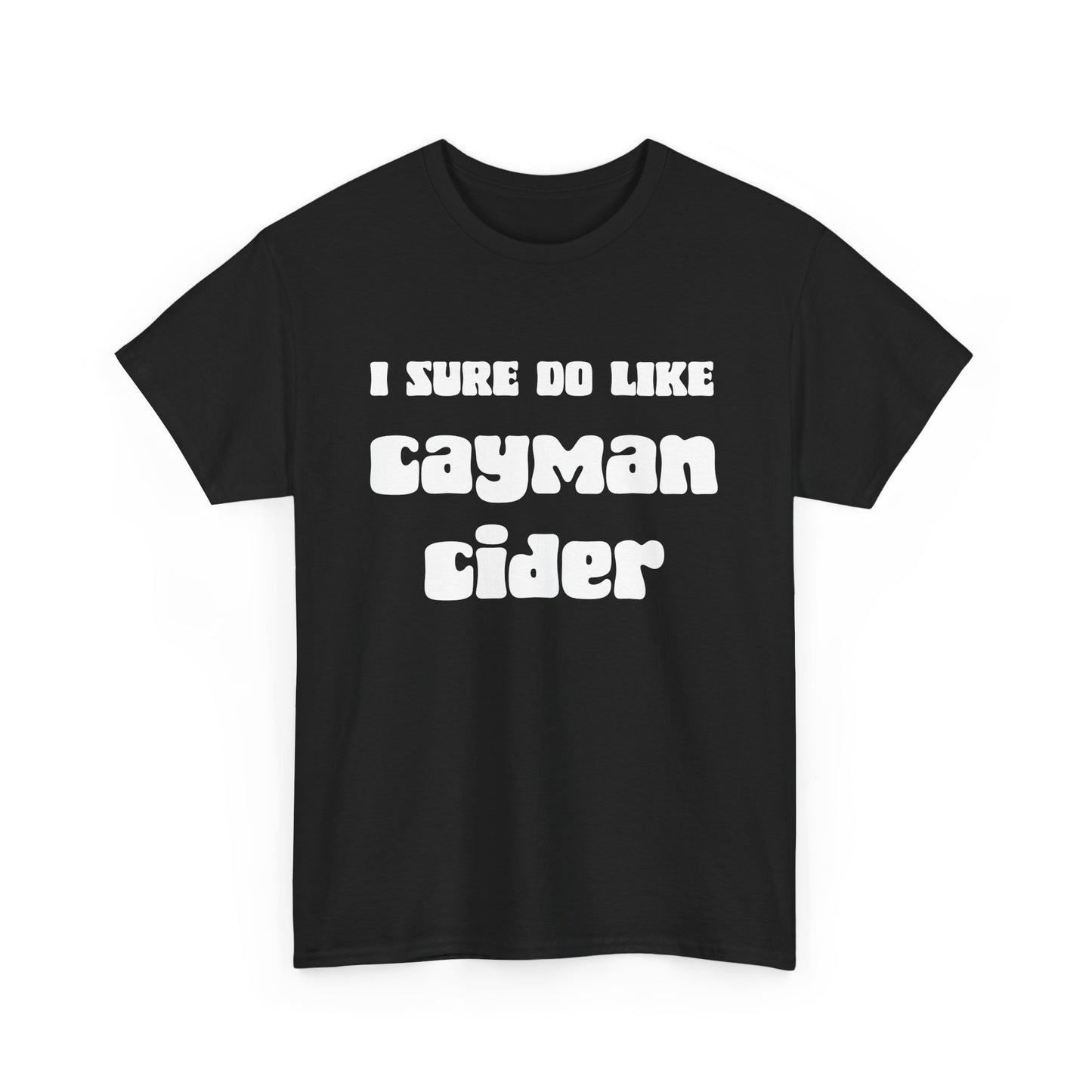 NSFA | I Sure Do Like My Cayman Cider Inappropriate T-Shirt