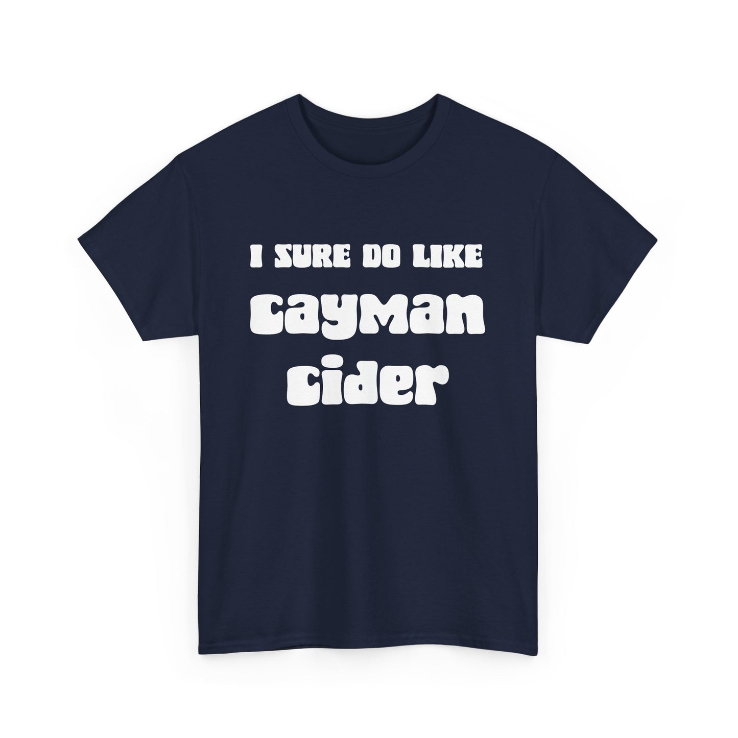 NSFA | I Sure Do Like My Cayman Cider Inappropriate T-Shirt