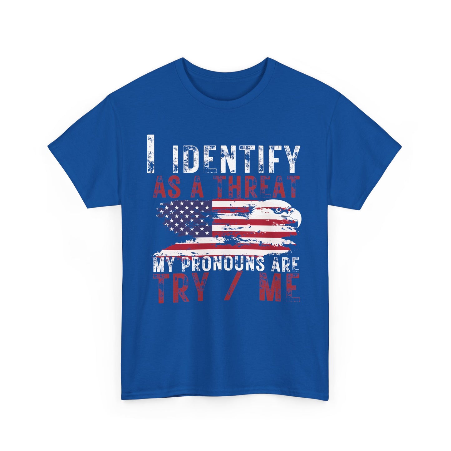 Show your Pride | I Identify as a Threat Patriotic T-Shirt Royal