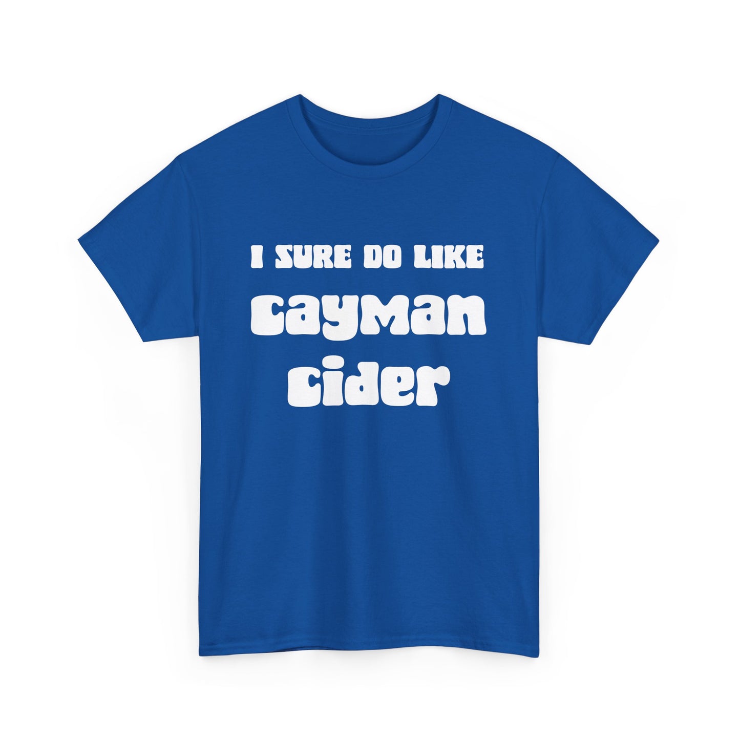NSFA | I Sure Do Like My Cayman Cider Inappropriate T-Shirt