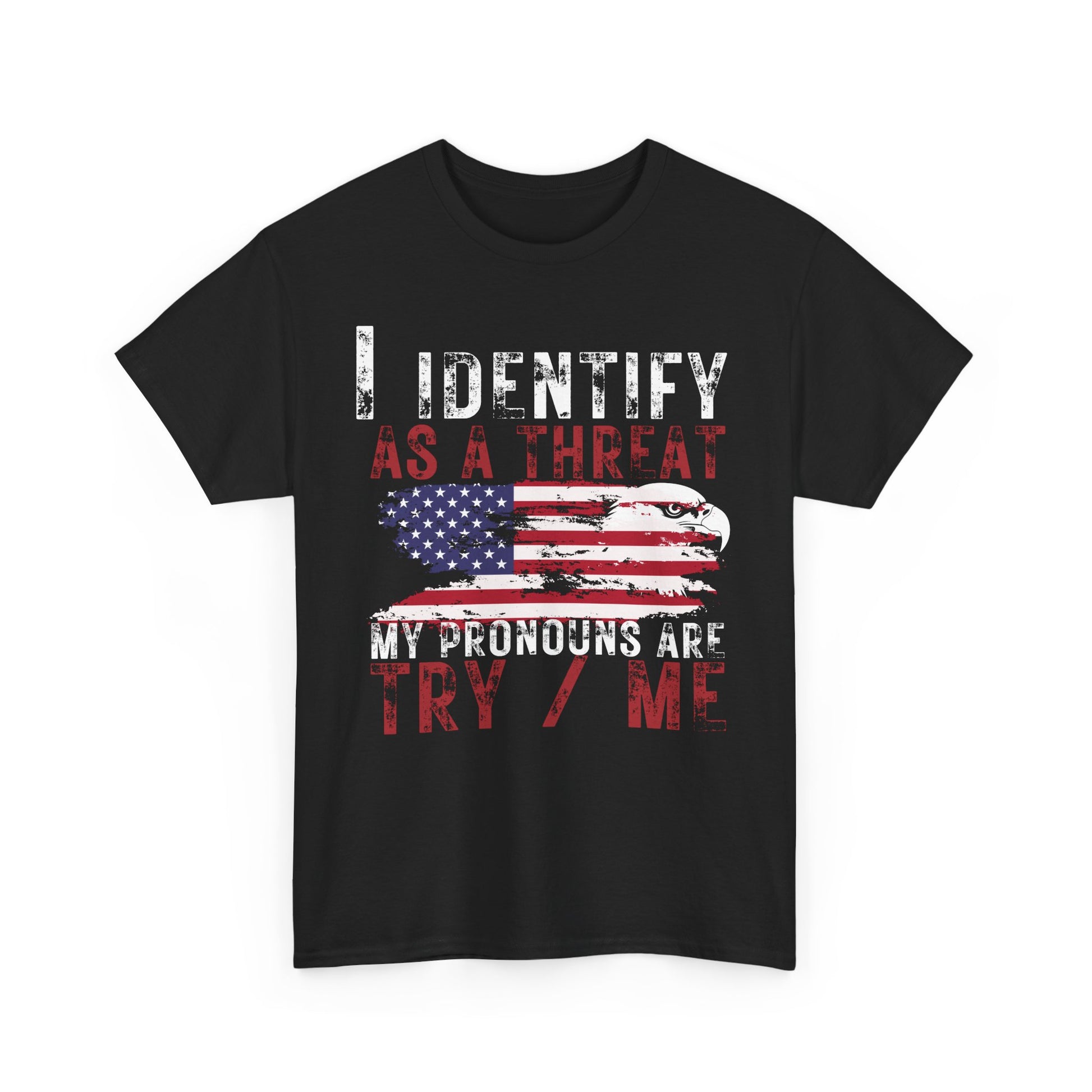 Show your Pride | I Identify as a Threat Patriotic T-Shirt