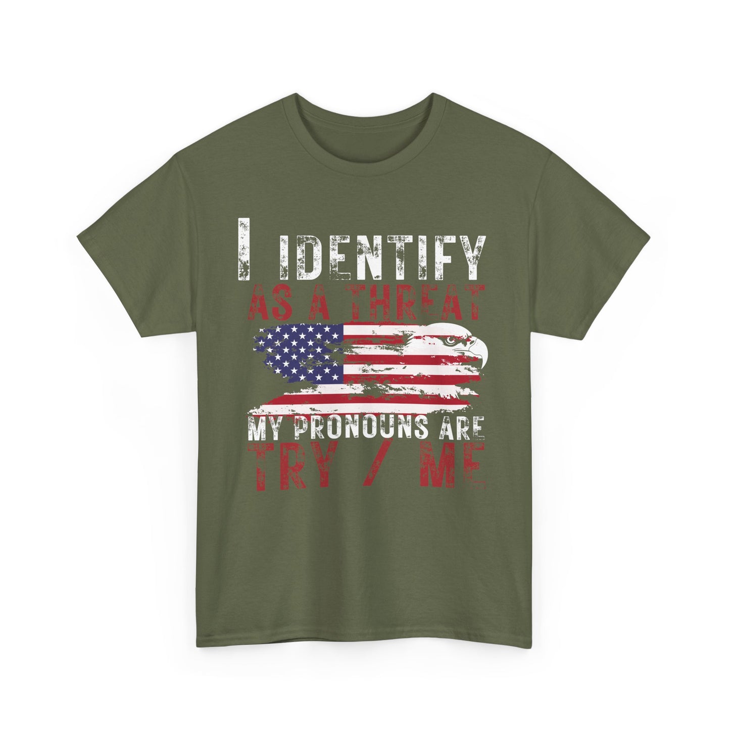 Show your Pride | I Identify as a Threat Patriotic T-Shirt Military Green