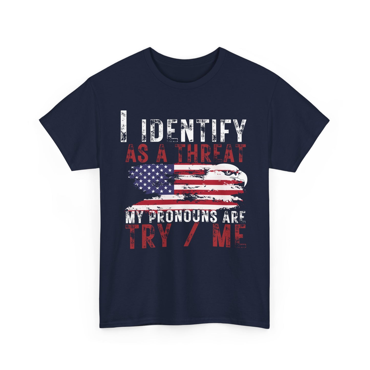 Show your Pride | I Identify as a Threat Patriotic T-Shirt Navy