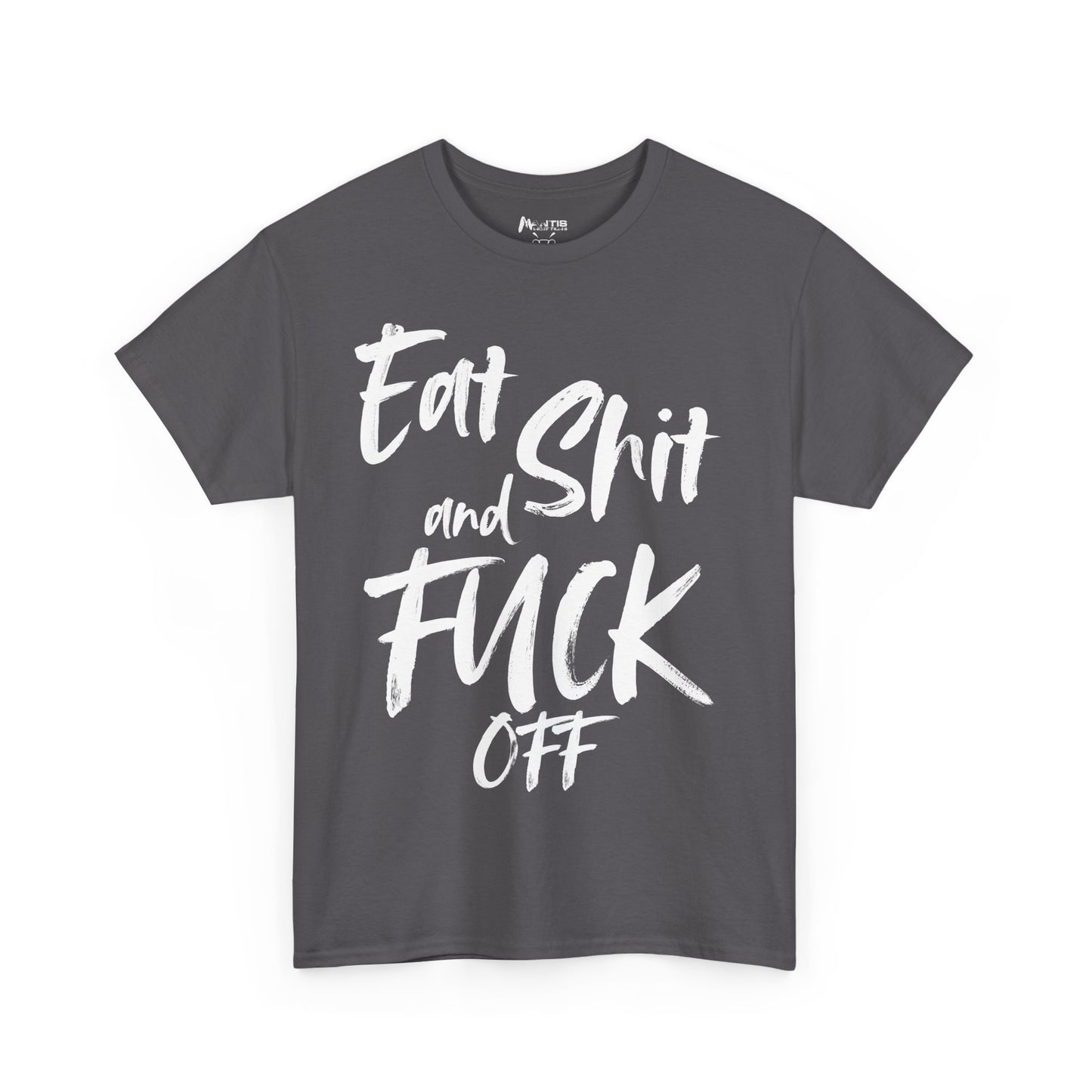 charcoal shirt for when words cut “eat shit and fuck off” says it all