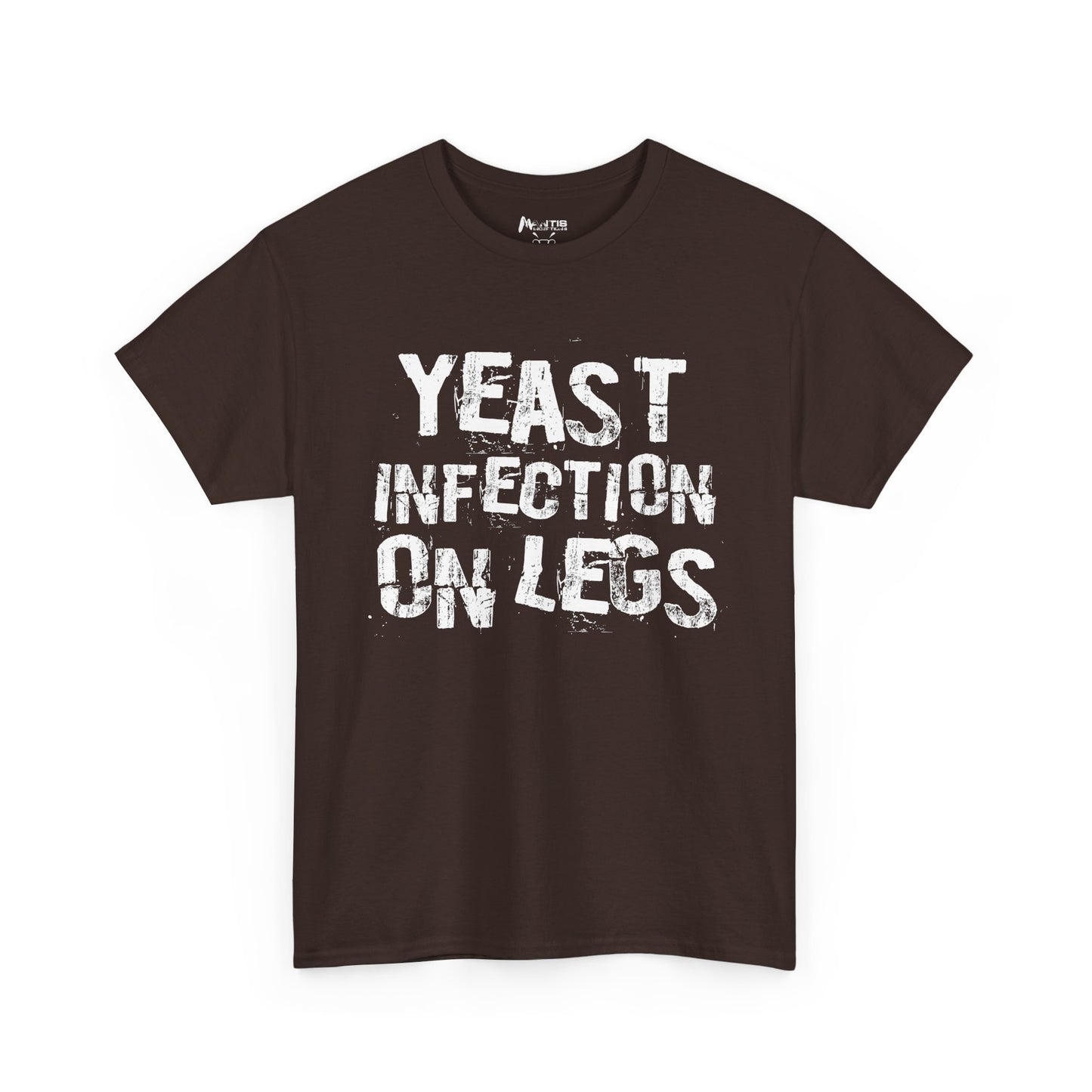 Dark chocolate yeast infection on legs tee, dirty sex fiend humor