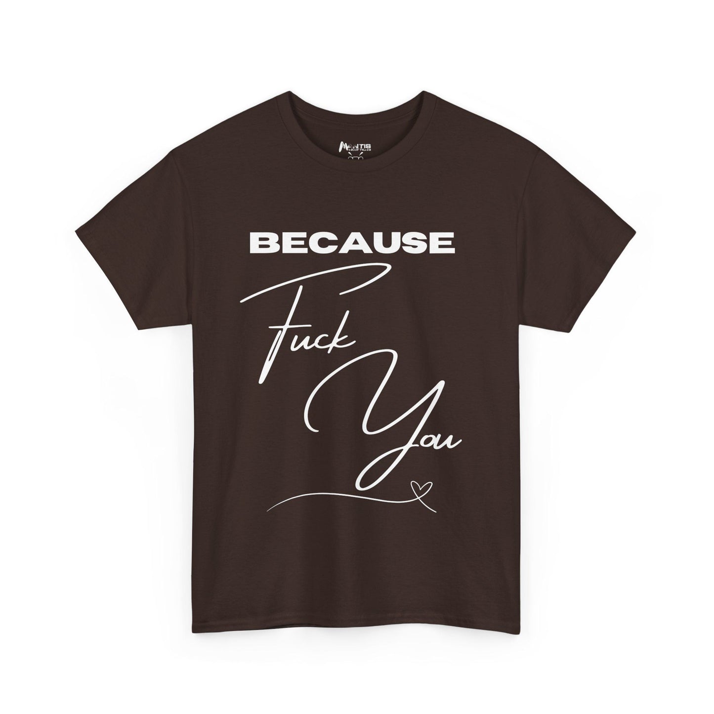 Dark chocolate tee dressed in sarcasm, powered by profanity