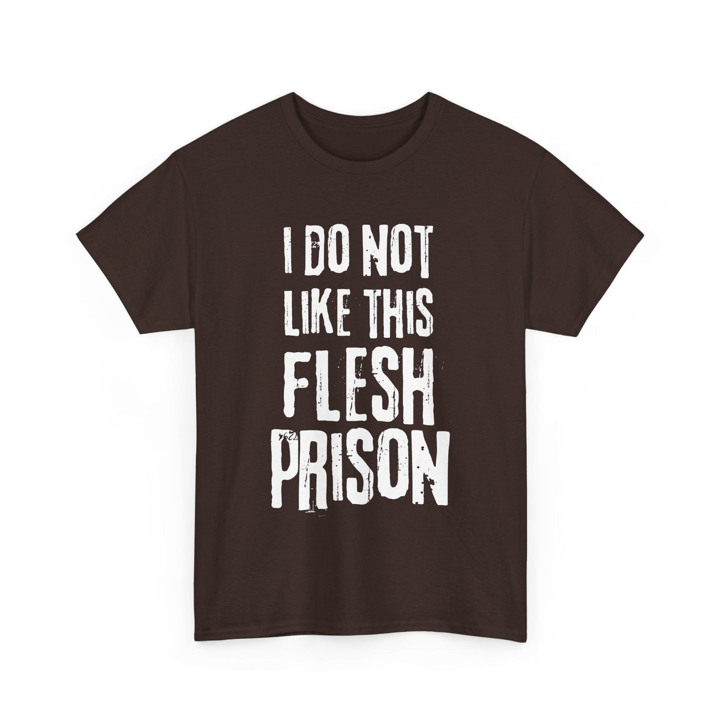 Dark chocolate t-shirt with creepy I Do Not Like This Flesh Prison text, gothic and weird