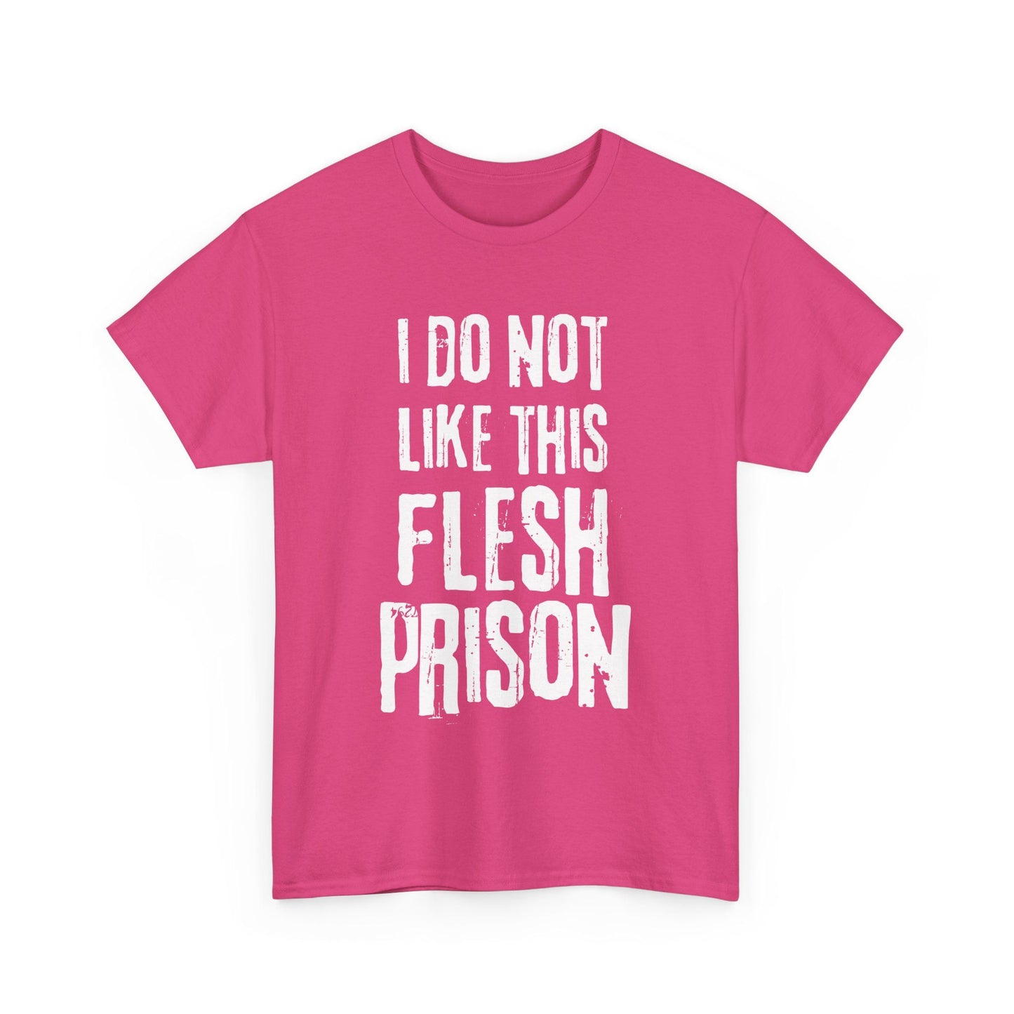 Heliconia pink t-shirt with I Do Not Like This Flesh Prison text, deranged font for dark humor