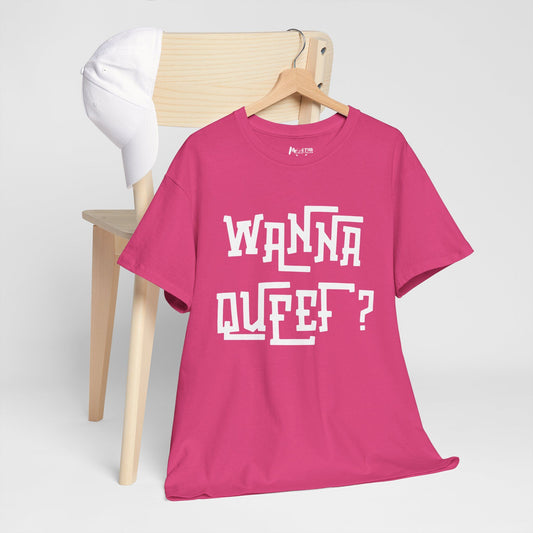 NSFA | Wanna Queef Inappropriate T-Shirt