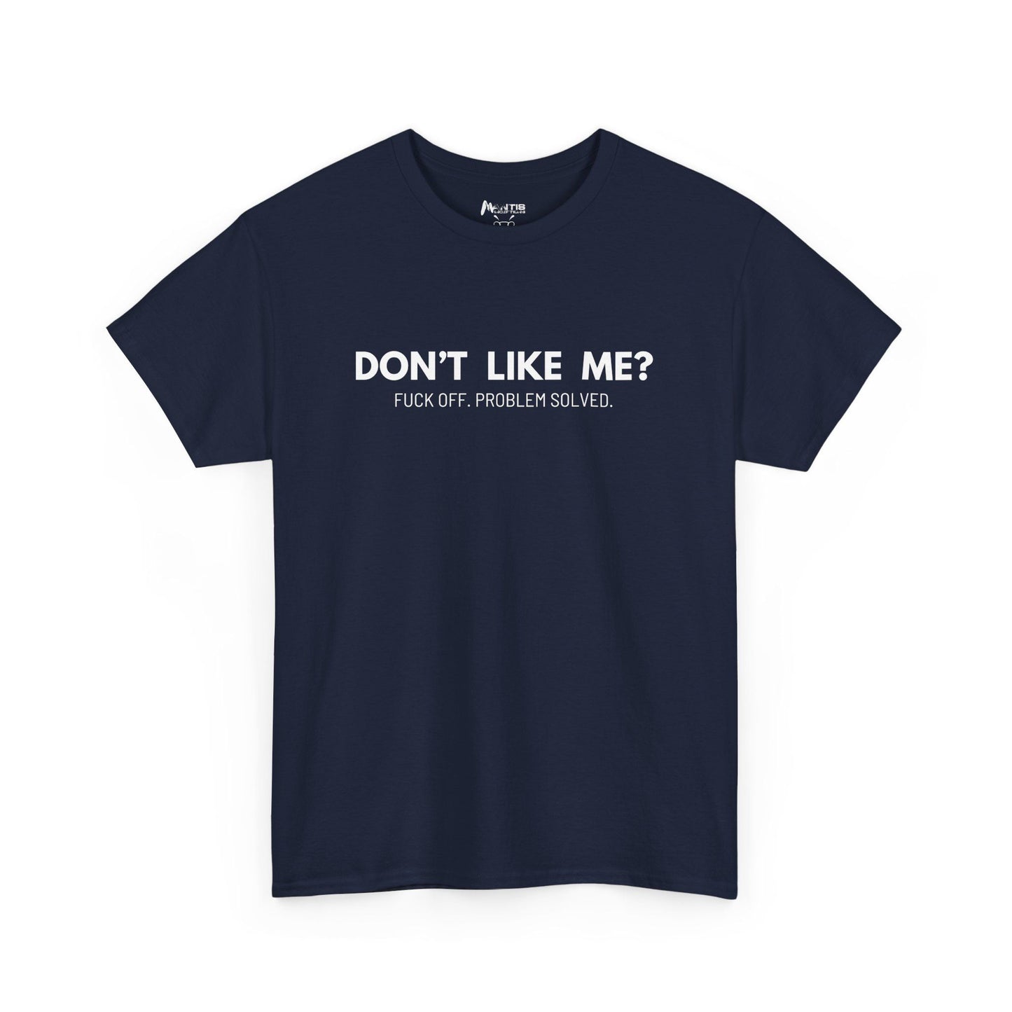 Navy shirt with straight-up “don’t like me” message