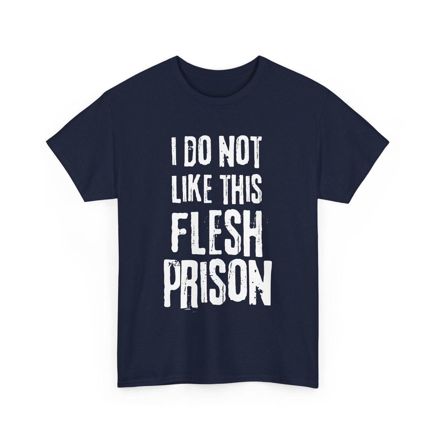 Navy t-shirt with creepy text saying I Do Not Like This Flesh Prison, existential joke