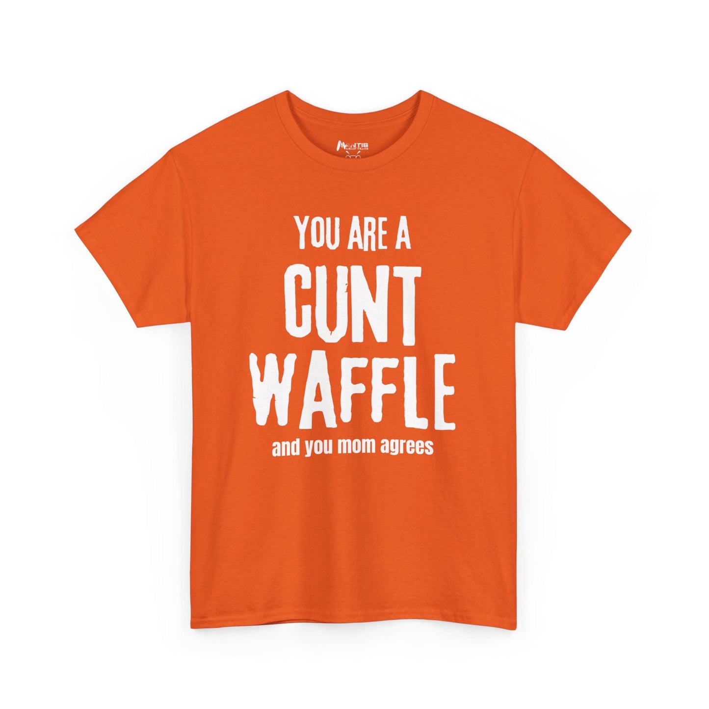 Orange tee confirming your status as a cunt waffle in big bold type