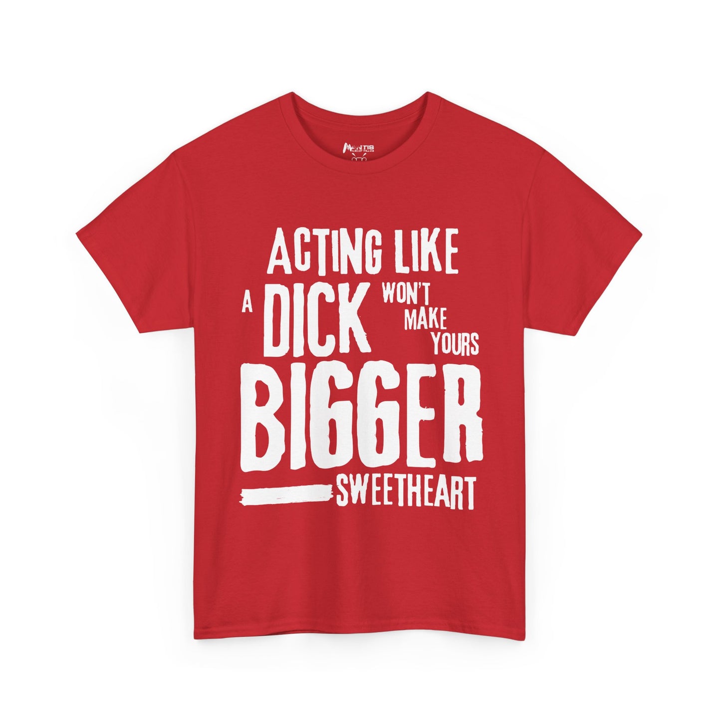 red tee proving that acting like a dick doesn't grow your junk