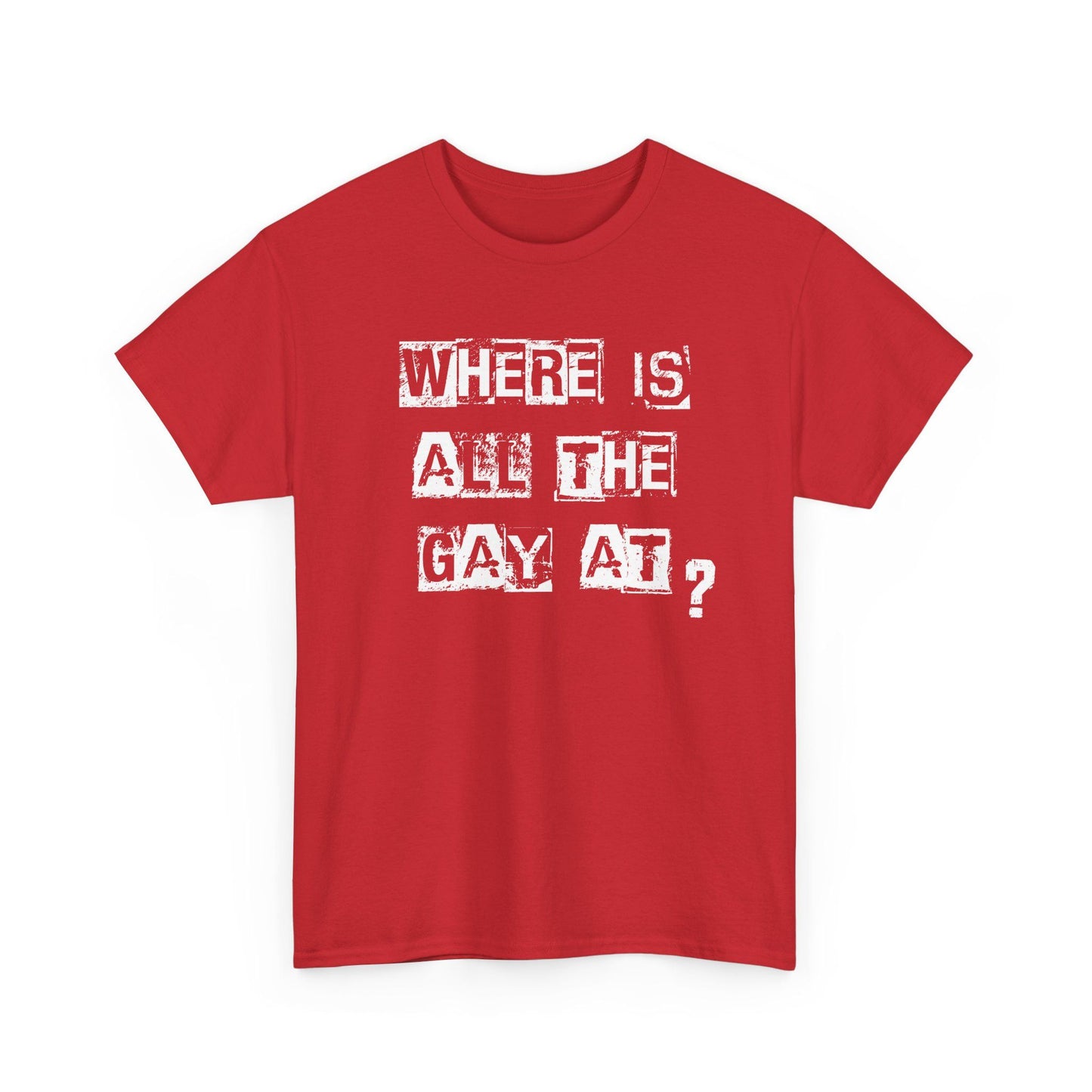 Red tee with edgy Where Is All the Gay At slogan, bold design