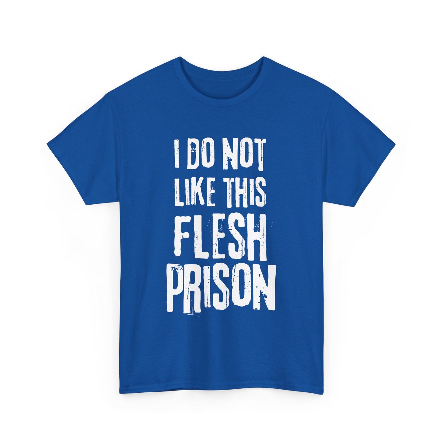 Royal blue t-shirt with distorted I Do Not Like This Flesh Prison text, dark humor vibe
