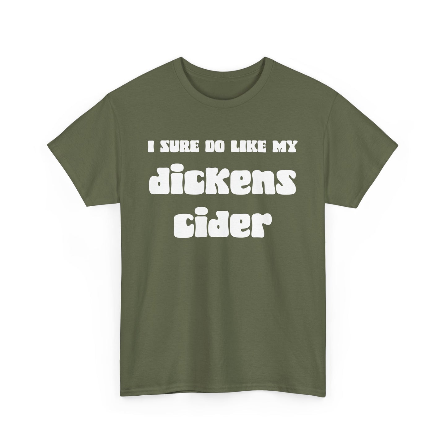 NSFA | I Sure Do Like My Dickens Cider Inappropriate T-Shirt
