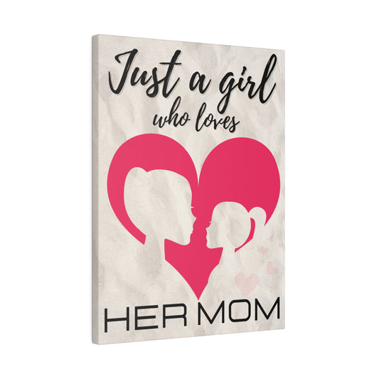 Just A Girl Who Loves | Her Mom Canvas Wall Art