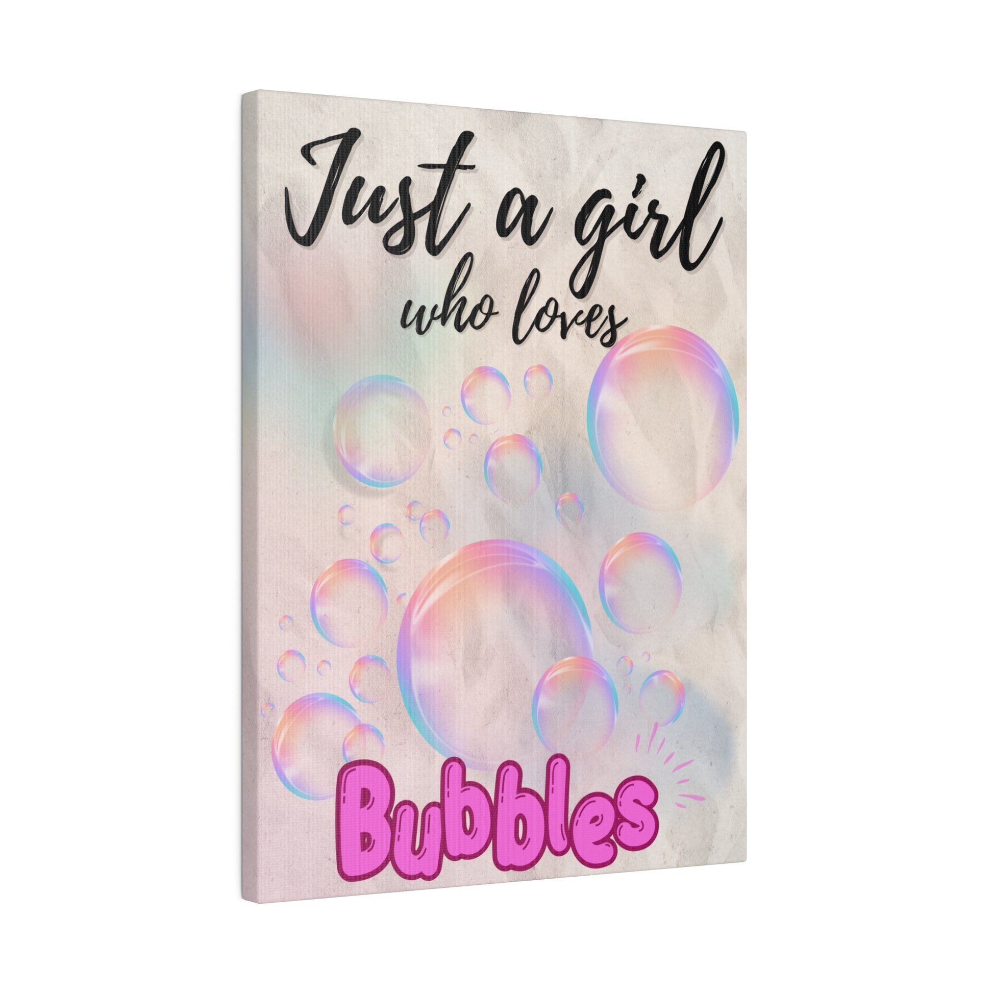 Just A Girl Who Loves | Bubbles Canvas