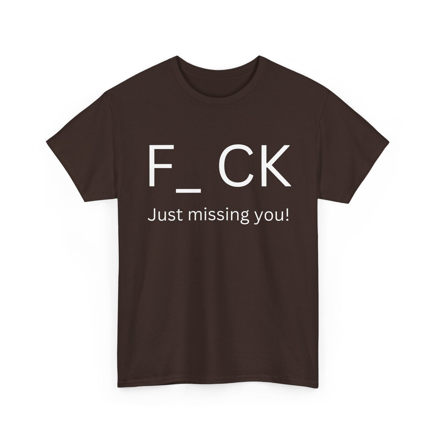 NSFA | Just Missing You Inappropriate T-Shirt