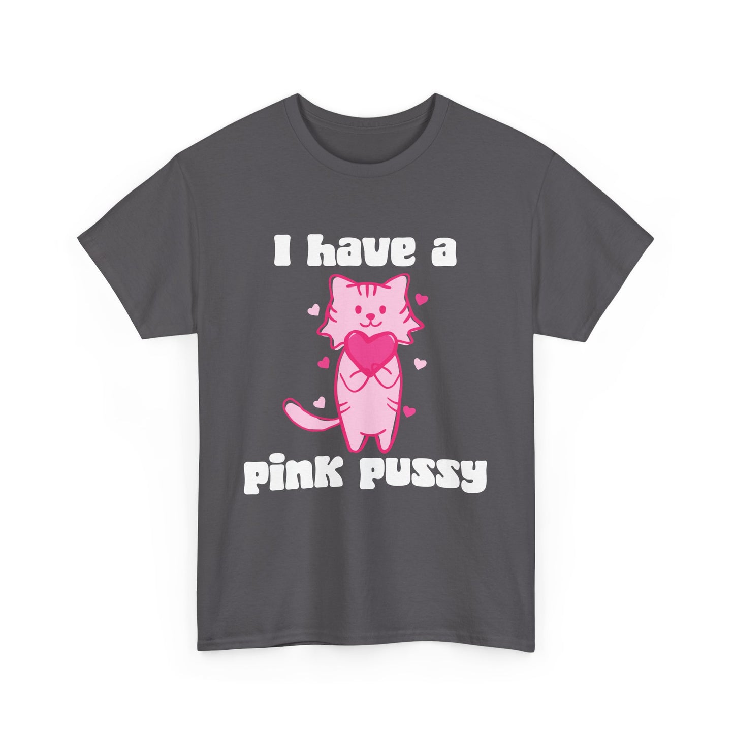 NSFA | I Have A Pink Pussy Inappropriate T-Shirt