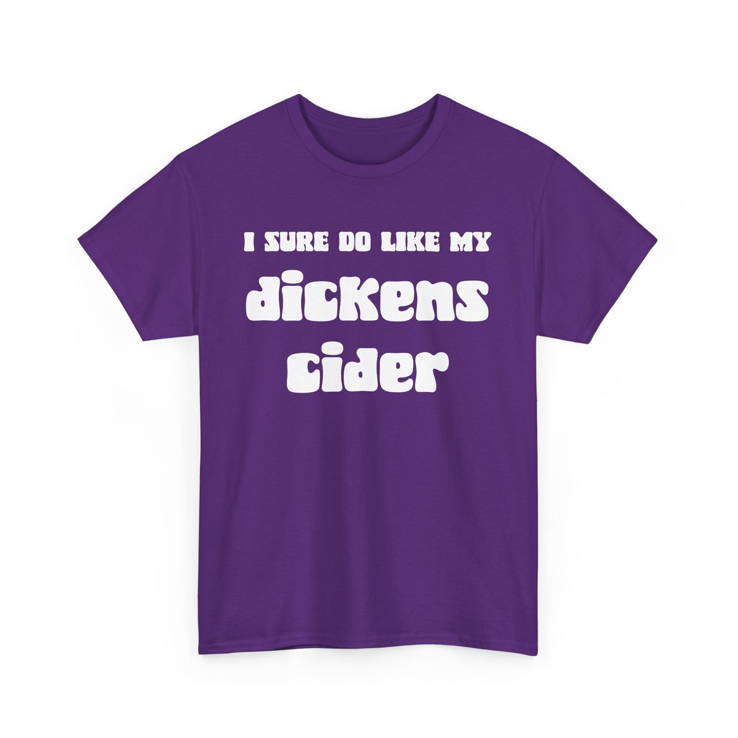 NSFA | I Sure Do Like My Dickens Cider Inappropriate T-Shirt