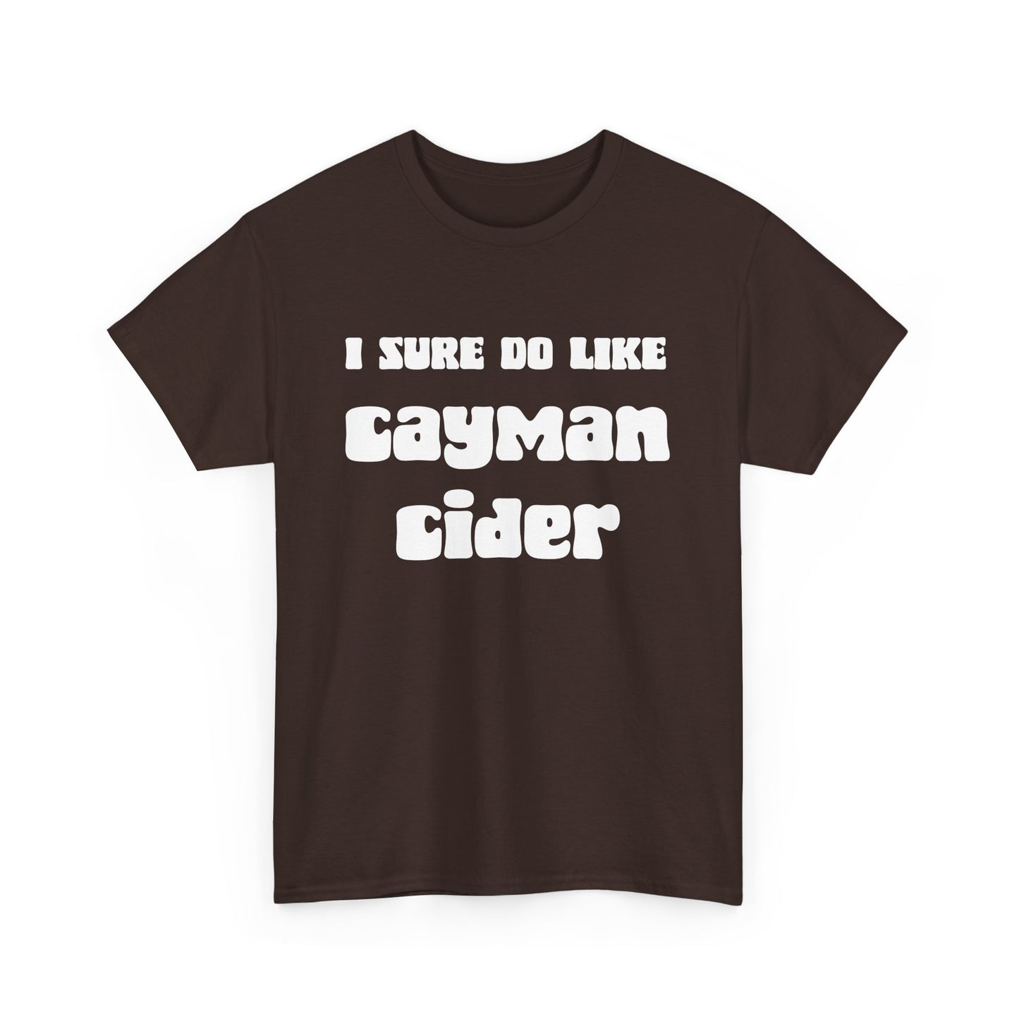 NSFA | I Sure Do Like My Cayman Cider Inappropriate T-Shirt