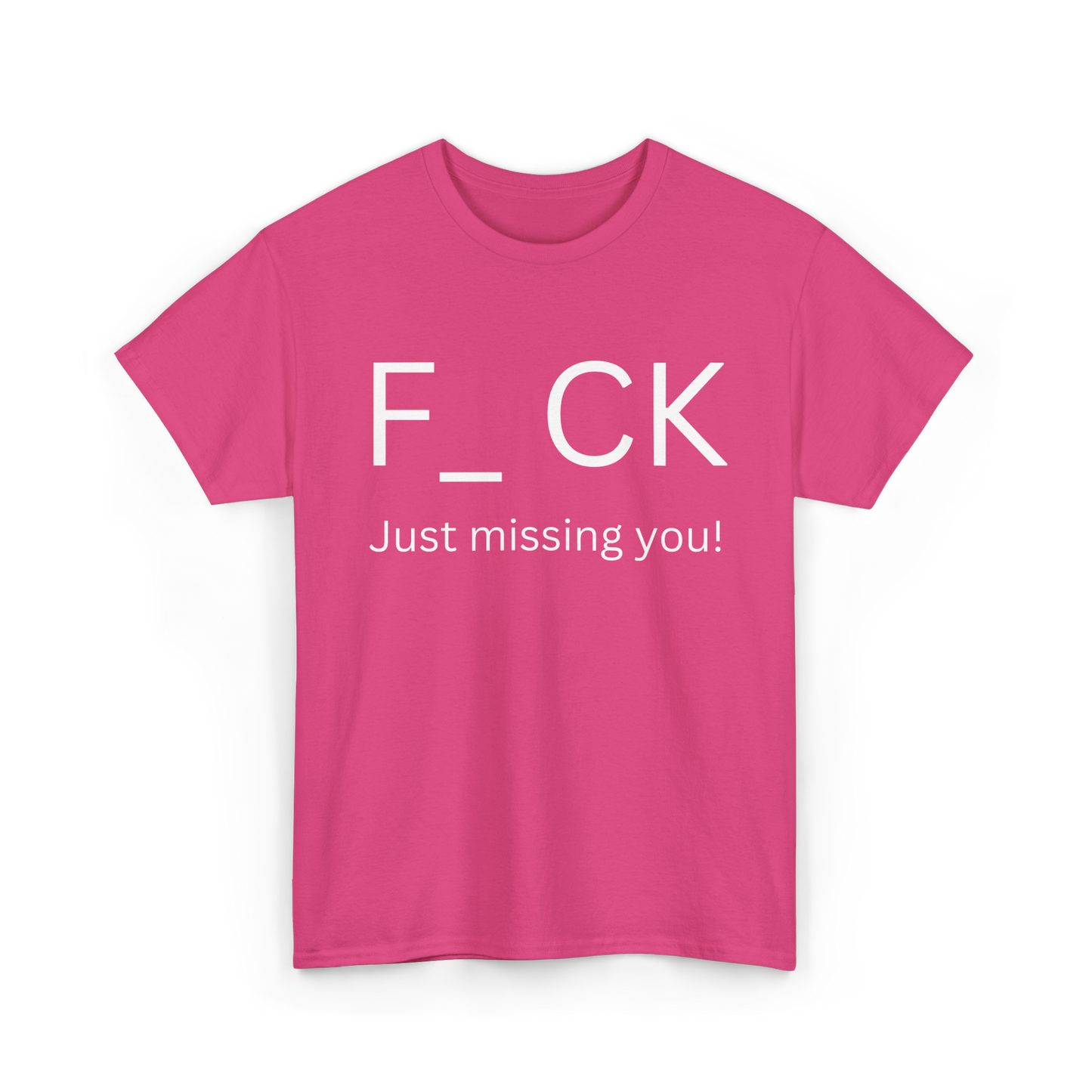 NSFA | Just Missing You Inappropriate T-Shirt