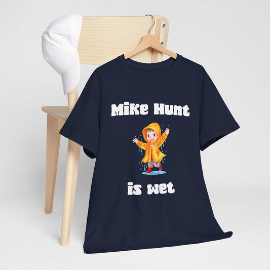 NSFA | Mike Hunt Is Wet Inappropriate T-Shirt