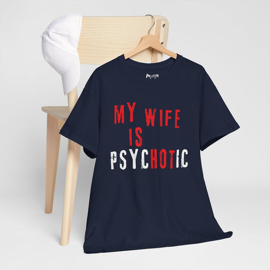 NSFA | My Wife Is Psychotic Inappropriate T-Shirt