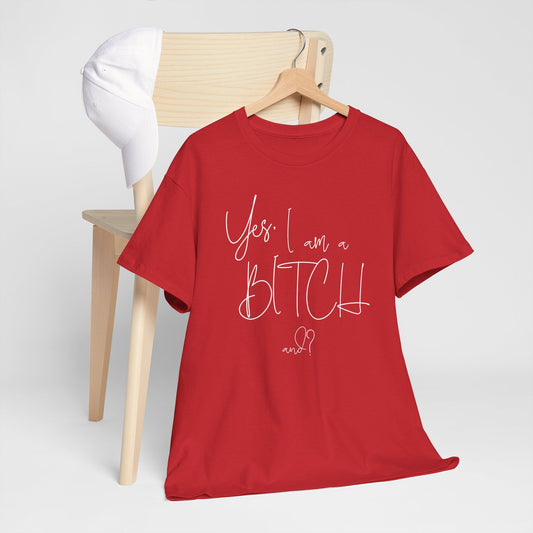 Red t-shirt with fancy script saying Yes I Am a Bitch. And?, confident and unapologetic